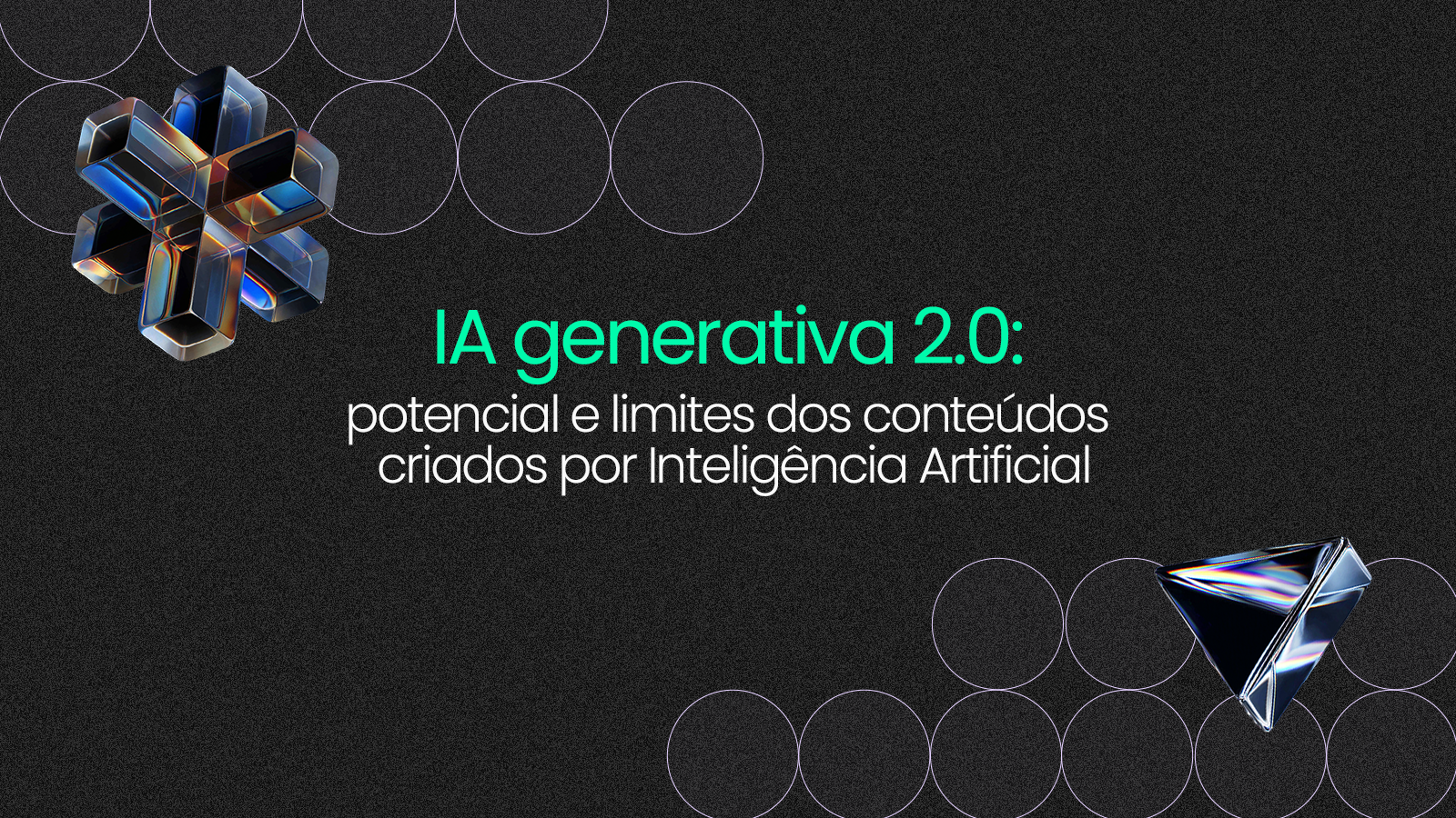 IA generativa 2.0: descubra o potencial e limites dos conteúdos criados por Inteligência Artificial